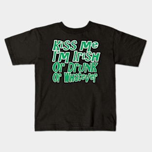 Kiss Me I'm Drunk Or Irish Or Whatever T Shirt Kids T-Shirt